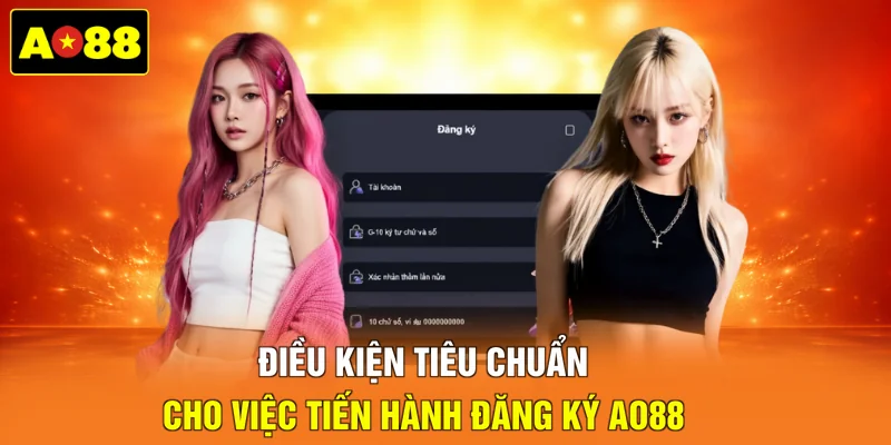 Điều kiện tiêu chuẩn cho việc tiến hành đăng ký AO88