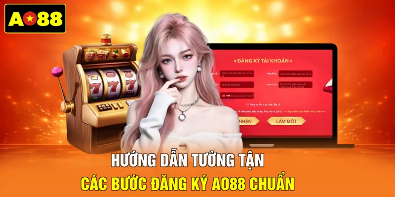 Hướng dẫn tường tận các bước đăng ký AO88 chuẩn