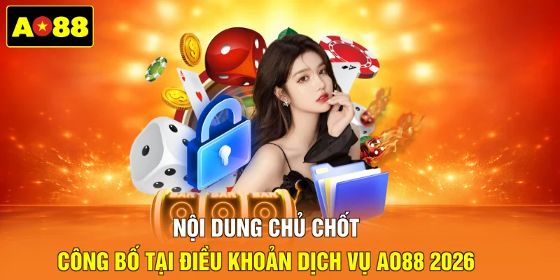 Nội dung chủ chốt công bố tại điều khoản dịch vụ AO88 2026